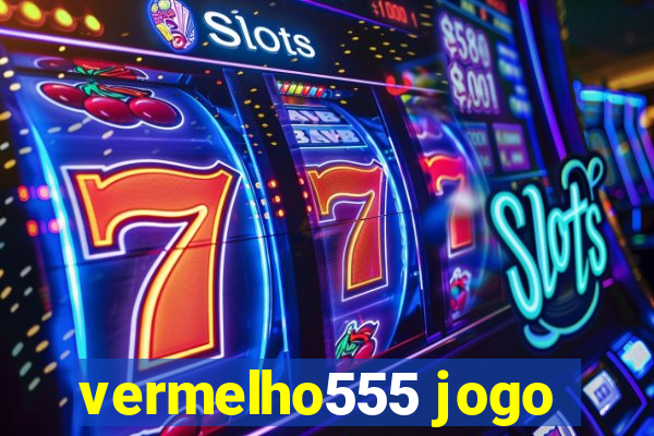 vermelho555 jogo